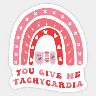You Give Me Tachycardia Sticker